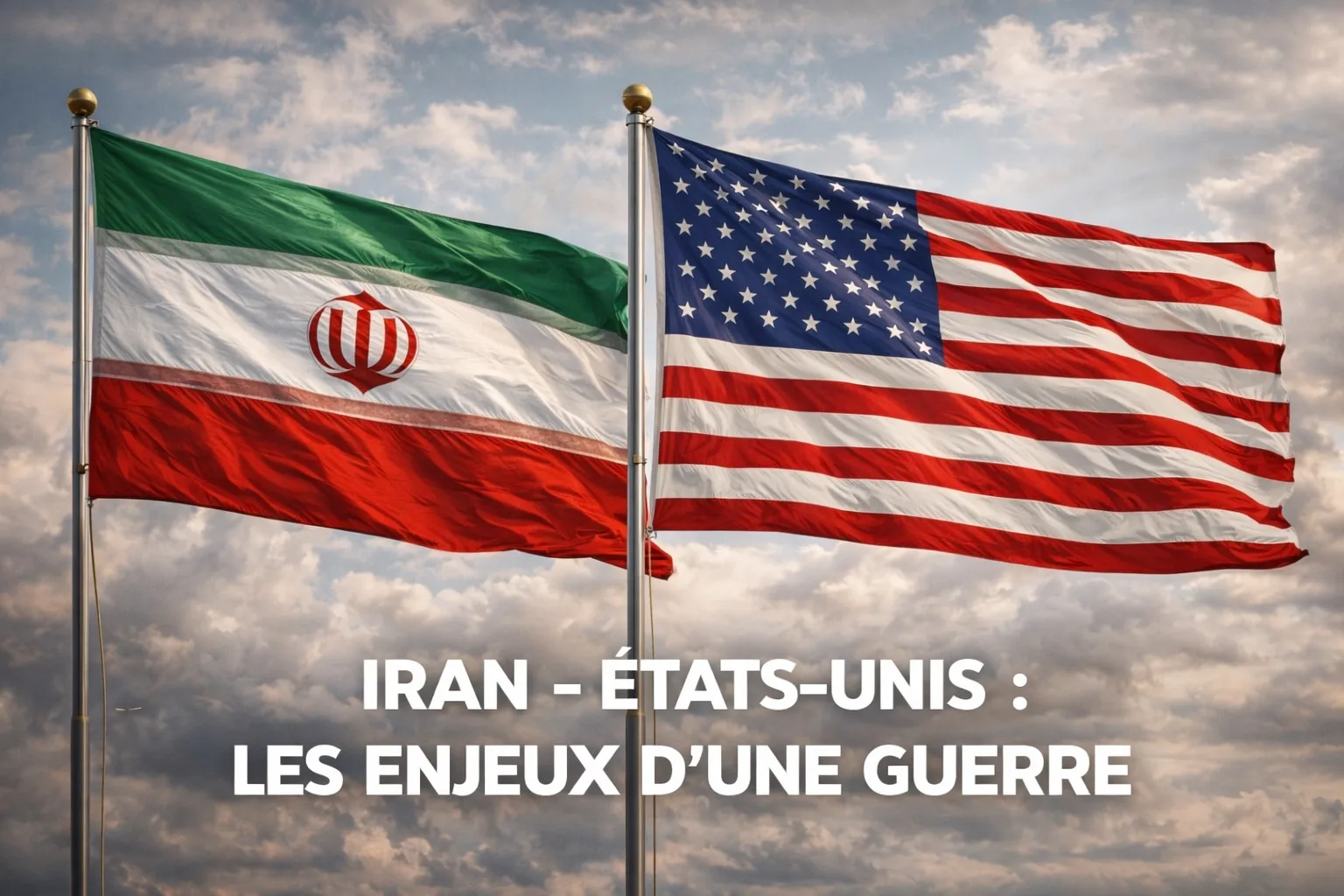 Visuel « Iran – États-Unis : les enjeux d'une guerre » : les drapeaux iranien et américain côte à côte.