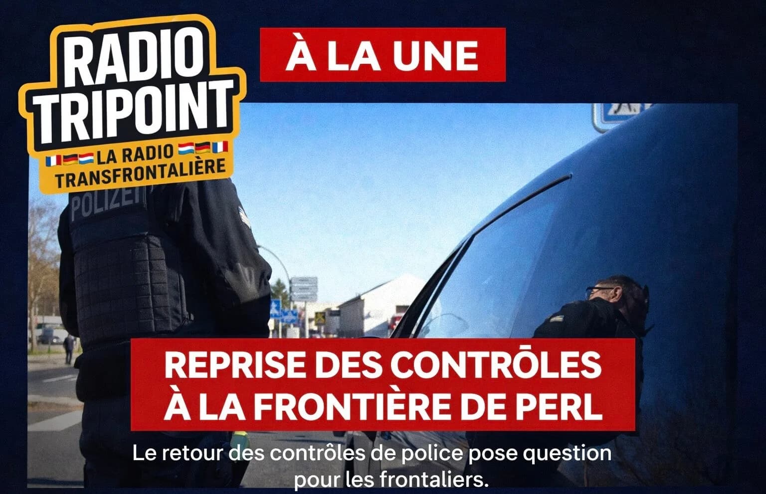 Visuel « Reprise des contrôles à la frontière de Perl » : un policier se penche vers la vitre d'une voiture.